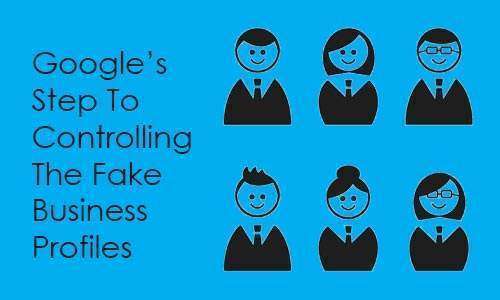 Google Step To Controlling The Fake Business Profiles